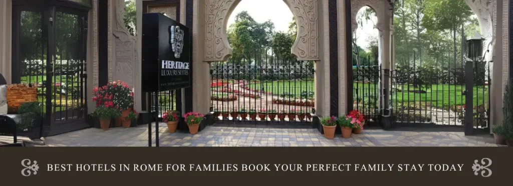 Best Hotels in Rome for Families Book Your Perfect Family Stay Today